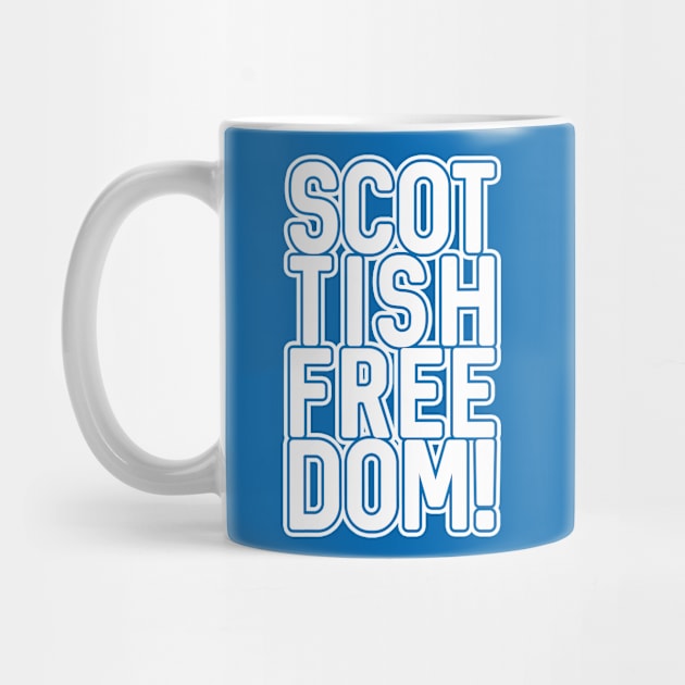 SCOTTISH FREEDOM!, Scottish Independence White and Saltire Blue Text Slogan by MacPean